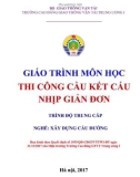 Giáo trình Thi công cầu kết cấu nhịp giản đơn (Nghề Xây dựng cầu đường – Trình độ trung cấp) – Trường CĐ GTVT Trung ương I