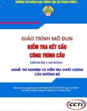 Giáo trình Kiểm tra kết cấu công trình cầu (Nghề Thí nghiệm và kiểm tra chất lượng cầu đường bộ - Trình độ cao đẳng) – Trường CĐ GTVT Trung ương I