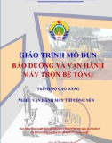 Giáo trình Bảo dưỡng và vận hành máy trộn bê tông (Nghề Vận hành máy thi công nền - Trình độ Cao đẳng) - CĐ GTVT Trung ương I