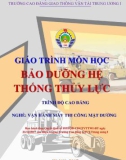 Giáo trình Bảo dưỡng hệ thống thủy lực (Nghề Vận hành máy thi công mặt đường - Trình độ Cao đẳng) - CĐ GTVT Trung ương I