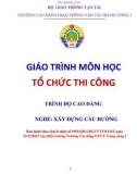 Giáo trình Tổ chức thi công (Nghề Xây dựng cầu đường – Trình độ cao đẳng) – Trường CĐ GTVT Trung ương I