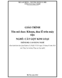 Giáo trình Khoan, doa lỗ trên máy tiện (Nghề: Cắt gọt kim loại - Cao đẳng) - Tổng cục Dạy nghề