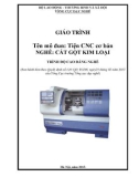 Giáo trình Tiện CNC cơ bản (Nghề: Cắt gọt kim loại - Cao đẳng) - Tổng cục Dạy nghề