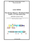 Giáo trình Dung sai – Đo lường kỹ thuật (Nghề: Cắt gọt kim loại - Cao đẳng nghề): Phần 1 - Tổng cục Dạy nghề