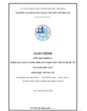 Giáo trình Kiểm tra chất lượng mối hàn theo tiêu chuẩn quốc tế (Nghề: Hàn - Trung cấp): Phần 1 - Trường Cao đẳng Kỹ thuật Nguyễn Trường Tộ