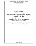 Giáo trình Tiện trụ ngắn, trụ bậc, trụ dài L ≈ 10d (Nghề: Cắt gọt kim loại - Cao đẳng nghề): Phần 1 - Tổng cục Dạy nghề