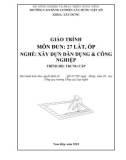 Giáo trình Lát, ốp (Nghề: Xây dựng dân dụng và công nghiệp - Trung cấp): Phần 1 - Trường Cao đẳng Cơ điện Xây dựng Việt Xô