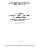 Giáo trình Tiện lệch tâm, tiện định hình (Nghề: Cắt gọt kim loại - Trung cấp) - Trường Cao đẳng Cơ điện Xây dựng Việt Xô