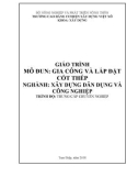 Giáo trình Gia công và lắp đặt cốt thép (Nghề: Xây dựng dân dụng và công nghiệp - Trung cấp chuyên nghiệp) - Trường Cao đẳng Cơ điện Xây dựng Việt Xô