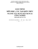 Giáo trình Cấu tạo kiến trúc (Nghề: Xây dựng dân dụng và công nghiệp - Trung cấp): Phần 1 - Trường Cao đẳng Cơ điện Xây dựng Việt Xô