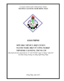 Giáo trình Điện cơ bản (Nghề: Điện tử công nghiệp - CĐ/TC): Phần 1 - Trường Cao đẳng Nghề Đồng Tháp