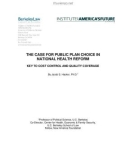 THE CASE FOR PUBLIC PLAN CHOICE IN NATIONAL HEALTH REFORM KEY TO COST CONTROL AND QUALITY COVERAGE