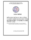 Giáo trình Đo lường và điều khiển bằng máy tính (Nghề: Công nghệ kỹ thuật điều khiển và tự động hóa - Trình độ Cao đẳng): Phần 1 - Trường Cao đẳng Nghề An Giang