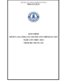 Giáo trình Gia công các chi tiết cốt thép bằng máy (Nghề: Cốt thép - hàn - Trung cấp) - Trường Cao đẳng nghề Xây dựng