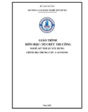 Giáo trình Tổ chức thi công (Nghề: Kỹ thuật xây dựng - TC/CĐ) - Trường Cao đẳng nghề Xây dựng