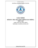 Giáo trình Trắc địa công trình giao thông, thủy lợi (Nghề: Trắc địa công trình - CĐ/TC) - Trường Cao đẳng nghề Xây dựng