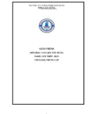 Giáo trình Vật liệu xây dựng (Nghề: Cốt thép - hàn - Trung cấp) - Trường Cao đẳng nghề Xây dựng