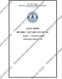 Giáo trình Vật liệu xây dựng (Nghề: Nề hoàn thiện - Trung cấp) - Trường Cao đẳng nghề Xây dựng