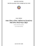 Giáo trình Thi công công trình ngầm bằng phương pháp đặc biệt: Phần 1 - Trường ĐH Công nghiệp Quảng Ninh