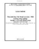 Giáo trình Kỹ thuật an toàn - Môi trường công nghiệp (Nghề: Cắt gọt kim loại - Trình độ: Trung cấp & Cao đẳng nghề) – CĐN Kỹ thuật Công nghệ (2021)