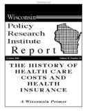 THE HISTORY OF HEALTH CARE COSTS AND HEALTH INSURANCE