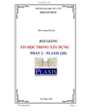 Bài giảng Tin học trong xây dựng: Phần 2 - Plaxis (2D) - Lương Tấn Lực