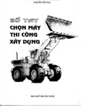 Sổ tay phương pháp chọn máy thi công xây dựng (Tái bản) - Nguyễn Tiến Thụ