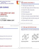 Bài giảng Nguyên lý gia công vật liệu: Chương 4 - TS. Nguyễn Trọng Hải