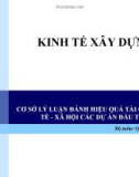 Bài giảng Kinh tế xây dựng 1: Chương 2 - Cơ sở lý luận đánh giá hiệu quả tài chính, kinh tế - xã hội các dự án đầu tư xây dựng