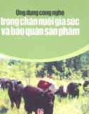 Ứng dụng công nghệ trong chăn nuôi gia súc và bảo quản sản phẩm part 1