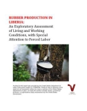 RUBBER PRODUCTION IN LIBERIA: An Exploratory Assessment of Living and Working Conditions, with Special Attention to Forced Labor