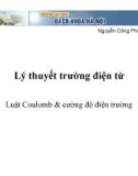 Lý thuyết trường điện từ - Luật Coulomb & cường độ điện trường - Nguyễn Công Phương