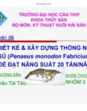 Đề tài: THIẾT KẾ & XÂY DỰNG THỐNG NUÔI TÔM SÚ (Penaeus monodon Fabricius, 1798) ĐỂ ĐẠT NĂNG SUẤT 20 TẤN/NĂM