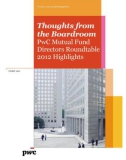 THOUGHTS FROM THE BOARDROOM PWC MUTUAL FUND DIRECTORS ROUNDTABLE 2012 HIGHLIGHTS