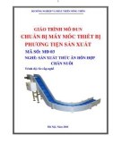 Giáo trình Chuẩn bị máy móc thiết bị phương tiện sản xuất - MĐ03: Sản xuất thức ăn hỗn hợp chăn nuôi