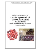 Giáo trình Chuẩn bị sơ chế và bảo quản cà phê - MĐ01: Sơ chế và bảo quản cà phê