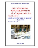 Giáo trình Đóng gói, bảo quản và sử dụng thức ăn - MĐ05: Sản xuất thức ăn hỗn hợp chăn nuôi