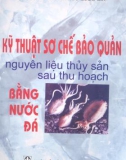 Phương pháp sơ chế bảo quản nguyên liệu thủy sản sau thu hoạch bằng nước đá: Phần 1