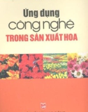 Công nghệ ứng dụng trong sản xuất hoa: Phần 1