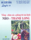 Kỹ thuật Trồng và chăm sóc, phòng trừ sâu bệnh nho - thanh long: Phần 1