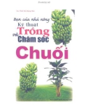 Kỹ thuật trồng và chăm sóc chuối - Bạn của nhà nông: Phần 1