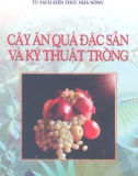 Kỹ thuật trồng Cây ăn quả đặc sản: Phần 1