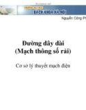 Bài giảng Cơ sở lý thuyết mạch điện: Đường dây dài (Mạch thông số rải) - Nguyễn Công Phương