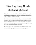 Giảm 8 kg trong 22 tuần nhờ hạt cà phê xanh