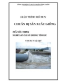 Giáo trình mô đun: Chuẩn bị sản xuất giống - Phần 1