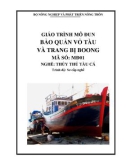 Giáo trình Bảo quản thân tàu và sử dụng thiết bị boong - MĐ01: Thủy thủ tàu cá