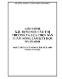 Giáo trình Xác định nhu cầu thị trường và lựa chọn sản phẩm nông lâm kết hợp - MĐ01: Sản xuất nông lâm kết hợp