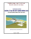 Tập bài giảng Quản lý dự án xây dựng nâng cao - PGS.TS Nguyễn Bá Uân