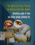 các bệnh ký sinh trùng và bệnh nội sản khoa thường gặp ở lợn và biện pháp phòng trị: phần 1