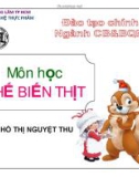 Bài giảng Chế biến thịt: Phần 1 - ThS. Hồ Thị Nguyệt Thu